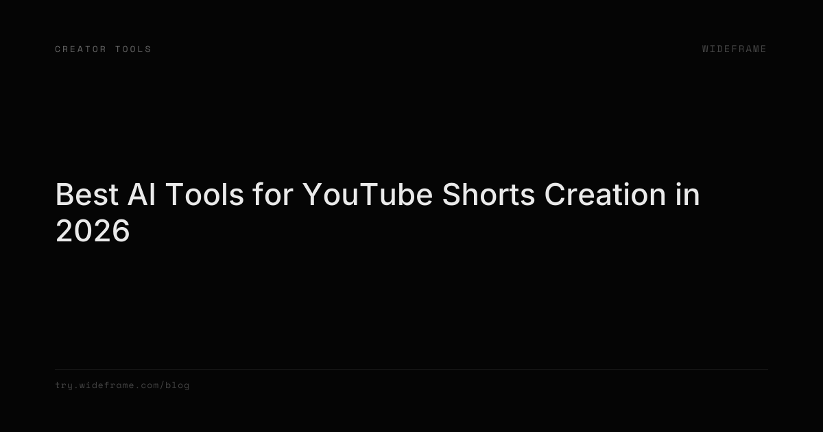Best AI Tools for YouTube Shorts Creation in 2026 | Wideframe