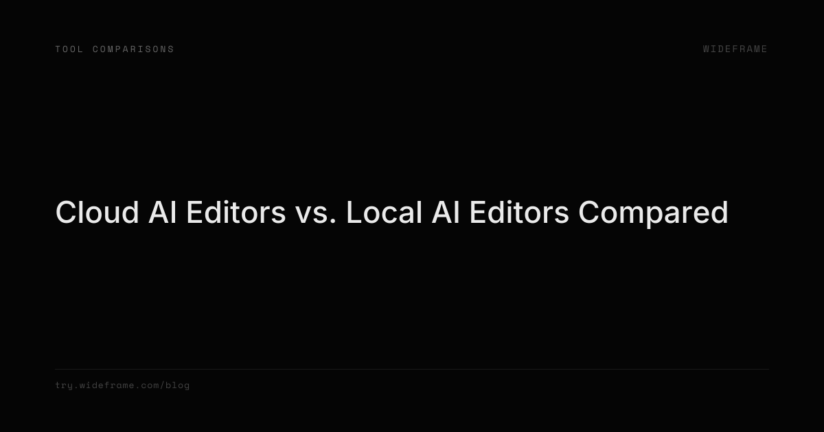 Cloud AI Editors vs. Local AI Editors Compared | Wideframe