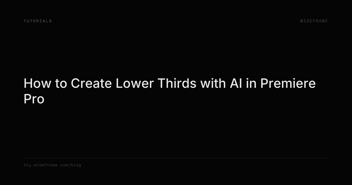Tro Lower How to Create Lower Thirds with AI in Premiere Pro | Wideframe
