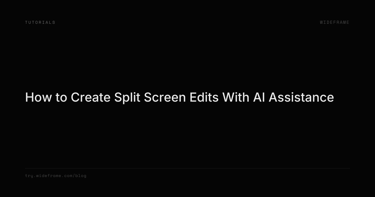 How to Create Split Screen Edits With AI Assistance | Wideframe