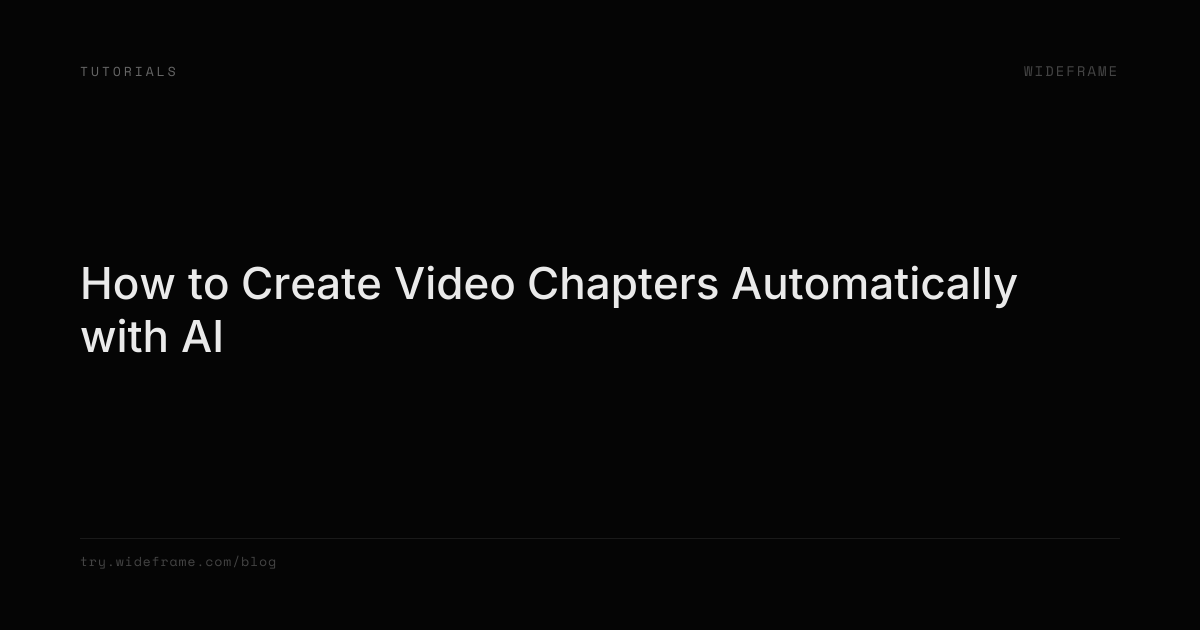 Video Chapter File How to Create Video Chapters Automatically with AI | Wideframe